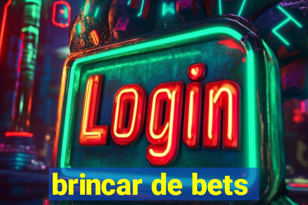 brincar de bets